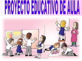 PROYECTO EDUCATIVO DE AULA 