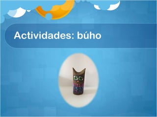 Actividades: búho
 