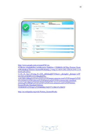 32
32
http://www.google.com.co/search?hl=es-
419&site=imghp&tbm=isch&source=hp&biw=1360&bih=667&q=Norton+Syste
mWorks&oq=Norton+SystemWorks&gs_l=img.12..0i19.1282.1282.0.2143.1.1.0.
0.0.0.229.229.2-
1.1.0....0...1ac.1.25.img..0.1.228._dtfmkaqQCY#facrc=_&imgdii=_&imgrc=x5P
G4-N81zU0OM%3A%3BsaKkFOy-
A3b7fM%3Bhttp%253A%252F%252Fimages.amazon.com%252Fimages%252F
G%252F01%252Fsoftware%252Fdetail-page%252Fsystemworks-standard-
screen.gif%3Bhttp%253A%252F%252Fwww.amazon.com%252FNorton-
SystemWorks-Standard-Edition-
VERSION%252Fdp%252FB000KLNQVY%3B618%3B439
http://en.wikipedia.org/wiki/Norton_SystemWorks
 
