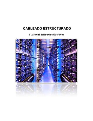 CABLEADO ESTRUCTURADO
  Cuarto de telecomunicaciones
 
