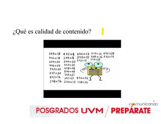 8
¿Qué es calidad de contenido?
 