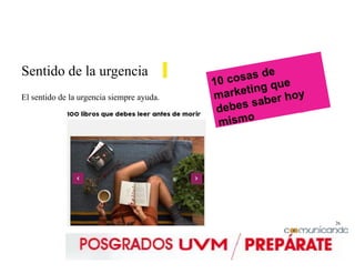 26
Sentido de la urgencia
El sentido de la urgencia siempre ayuda.
 
