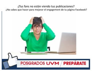 #RSSCZ
¿Tus fans no están viendo tus publicaciones?
¿No sabes que hacer para mejorar el engagement de tu página Facebook?
 