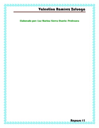 Valentina Ramírez Zuluaga
Repaso #1
Elaborado por: Luz Marina Sierra Osorio- Profesora
 