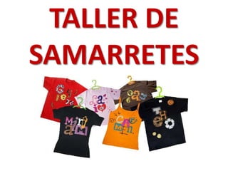 TALLER DE
SAMARRETES
 