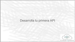 Desarrolla tu primera API
Marco Antonio Sanz
 