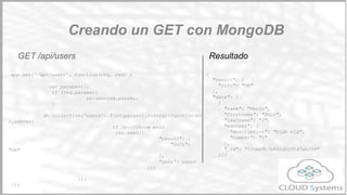 Conectando node con MongoDB
Es una base de datos opensource noSQL orientada a documento. Sus principales
características s...