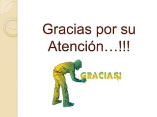 Gracias por su
Atención…!!!
 