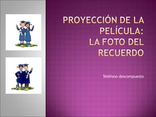 Teléfono descompuesto 