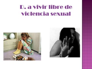 D. a vivir libre de violencia sexual 