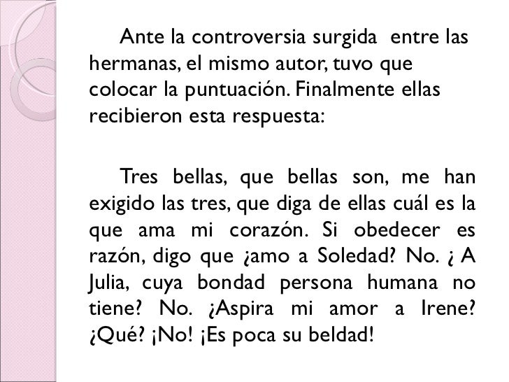 <ul><li>Ante la controversia surgida entre las hermanas, el mismo autor, tuvo que colocar la puntuación. Finalmente ellas...