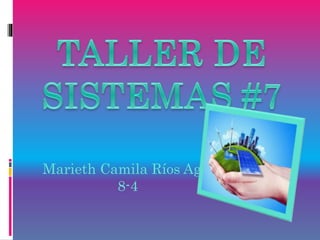Marieth Camila Ríos Aguilar
8-4
 
