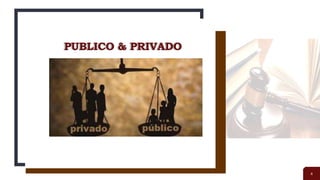 4
PUBLICO & PRIVADO
 