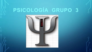 PSICOLOGÍA GRUPO 3