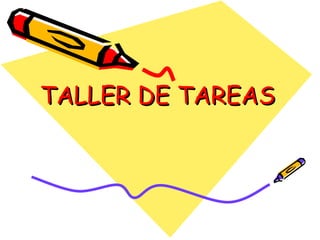 TALLER DE TAREAS 