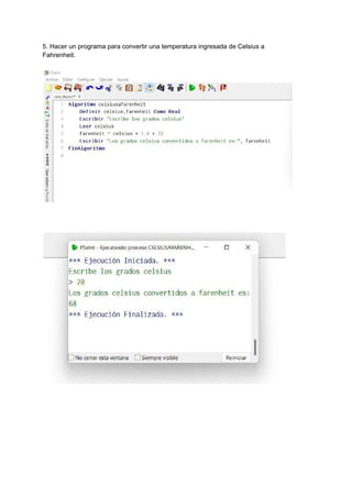 5. Hacer un programa para convertir una temperatura ingresada de Celsius a
Fahrenheit.
 