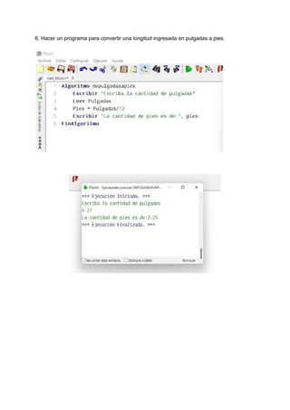6. Hacer un programa para convertir una longitud ingresada en pulgadas a pies.
 