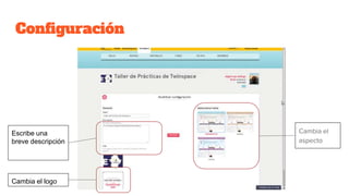 Configuración
Cambia el
aspecto
Escribe una
breve descripción
Cambia el logo
 