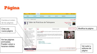 Página
Cambia el orden
de las páginas
Crea una
nueva página
Modifica la página
Ver autor y
editores de
página
Ver las páginas
archivadas.
Pueden volver a
hacerse visibles
 
