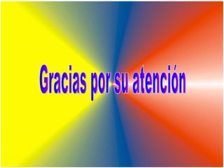 Gracias por su atención 