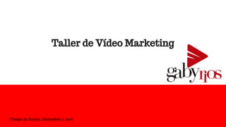 Taller de Vídeo Marketing
Temps de Dones, Diciembre 1, 2016
 