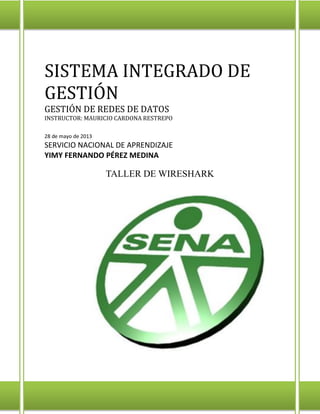 SISTEMA INTEGRADO DE
GESTIÓN
GESTIÓN DE REDES DE DATOS
INSTRUCTOR: MAURICIO CARDONA RESTREPO
28 de mayo de 2013

SERVICIO ...