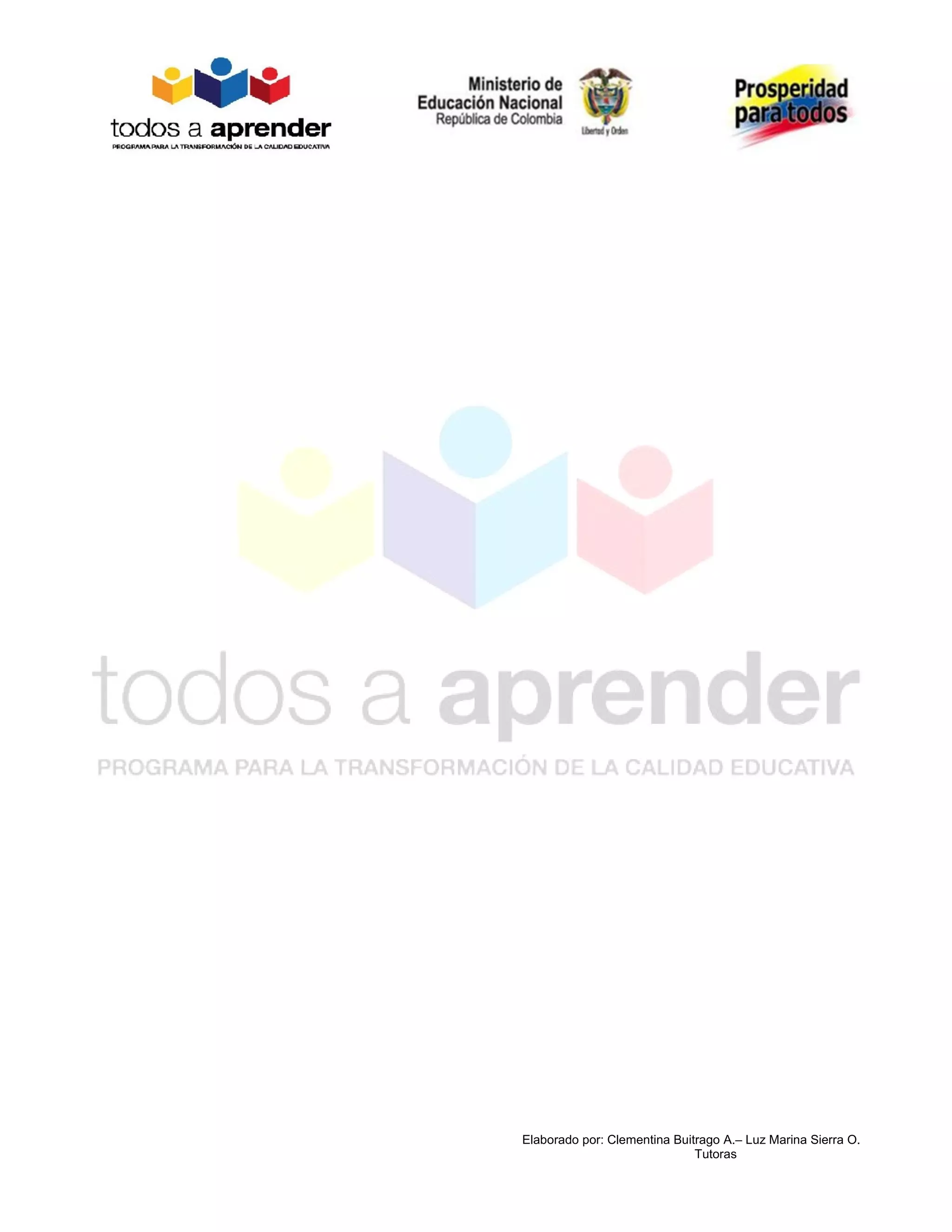 Elaborado por: Clementina Buitrago A.– Luz Marina Sierra O.
                              Tutoras
 