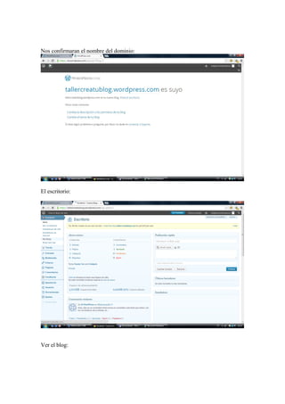 Nos confirmaran el nombre del dominio:

El escritorio:

Ver el blog:

 