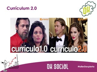 Currículum 2.0

#tallerDexpierta

 