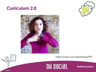 Currículum 2.0

https://vine.co/v/b6wxtwrwP7P

#tallerDexpierta

 