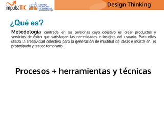 Design Thinking Design Thinking
Metodología centrada en las personas cuyo objetivo es crear productos y
servicios de éxito...