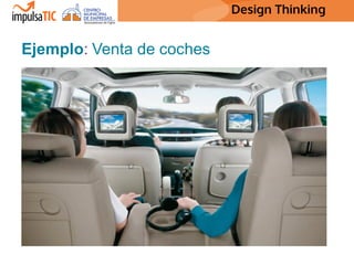 Design Thinking Design Thinking
Ejemplo: Venta de coches
 