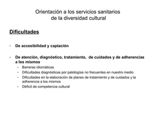 Orientación a los servicios sanitarios
                    de la diversidad cultural

Campos de actuación

- Mejoras de la...