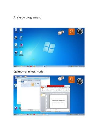 Ancle de programas :




Quiero ver el escritorio:
 
