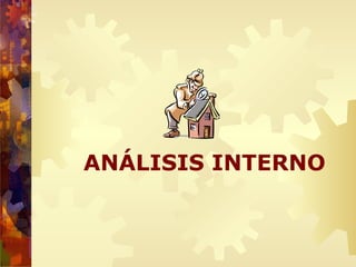 ANÁLISIS INTERNO
 