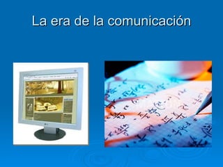 La era de la comunicación 