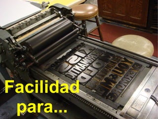 Facilidad para... 