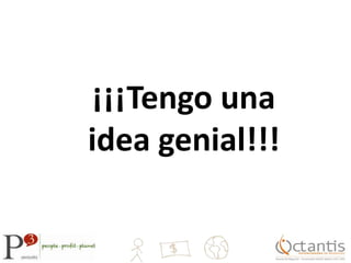 ¡¡¡Tengo una idea genial!!!