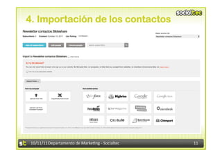4. Importación de los contactos




 10/11/11	
  Departamento	
  de	
  Marke.ng	
  -­‐	
  Socialtec	
     11	
  
 