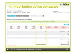 4. Importación de los contactos




 10/11/11	
  Departamento	
  de	
  Marke.ng	
  -­‐	
  Socialtec	
     12	
  
 