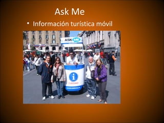 Ask Me
• Información turística móvil
 