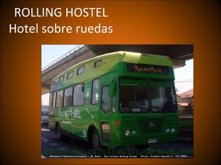 ROLLING HOSTEL
Hotel sobre ruedas
 