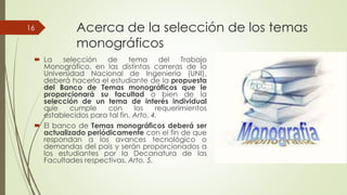 Acerca de la selección de los temas
monográficos
 La selección de tema del Trabajo
Monográfico, en las distintas carreras...
