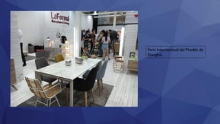 Feria Internacional del Mueble de
Shanghái.
 