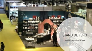 STAND DE FERIA
OBJETIVO-JUSTIFICACION
 