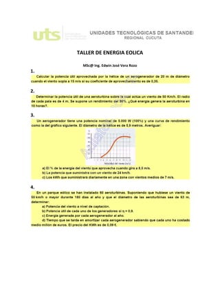 TALLER DE ENERGIA EOLICA
MSc@ Ing. Edwin José Vera Rozo
1.
2.
3.
4.
 