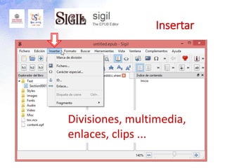 Insertar
Divisiones, multimedia,
enlaces, clips ...
 