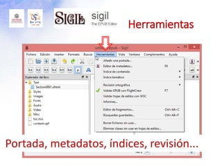 Herramientas
Portada, metadatos, índices, revisión...
 