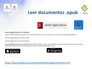 Leer documentos .epub
https://www.adobe.com/solutions/ebook/digital-editions.html
 