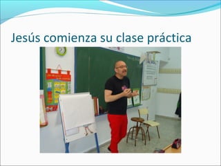 Jesús comienza su clase práctica
 